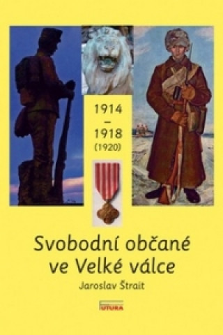 Svobodní občané ve Velké válce 1914 - 1918 (1920)