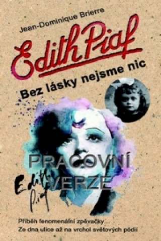 Edith Piaf Bez lásky nejsme nic