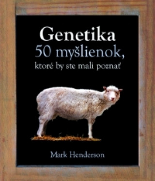 Genetika 50 myšlienok, ktoré by ste mali poznať