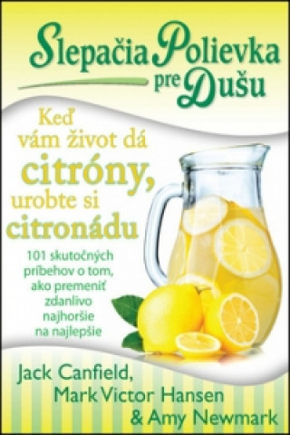 Slepačia polievka pre dušu Keď vám život dá citróny, urobte si citronádu