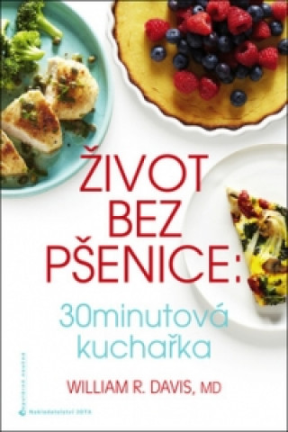 Život bez pšenice: 30minutová kuchařka