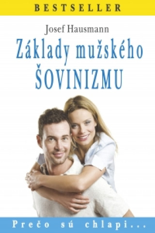 Základy mužského šovinizmu (Josef Hausmann)(Brožovaná)