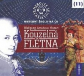 Nebojte se klasiky! 11 Wolfgang Amadeus Mozart Kouzelná flétna