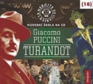 Nebojte se klasiky! 16 Giacomo Puccini Turandot