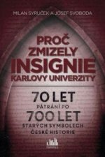 Proč zmizely insignie Karlovy Univerzity