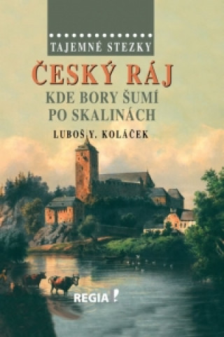 Český ráj Kde bory šumí po skalinách