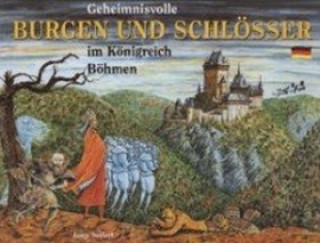 Geheimnisvolle Burgen und Schlösser im Königreich Böhmen