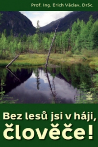 Bez lesů jsi v háji, člověče!