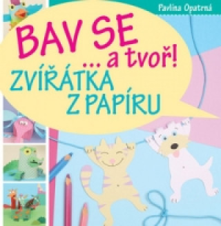 Bav se... a tvoř! Zvířátka z papíru