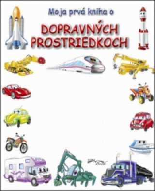 Moja prvá kniha o dopravných prostriedkoch