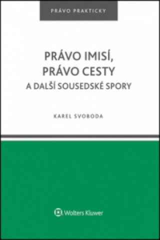 Právo imisí, právo cesty a další sousedské spory.