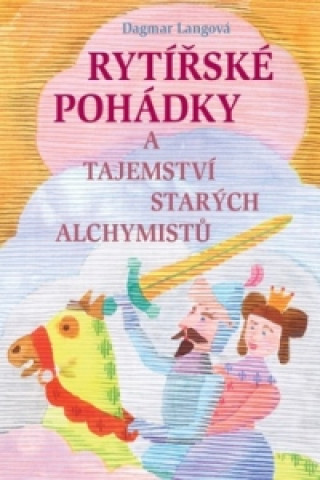 Rytířské pohádky a tajemství starých alchymistů