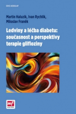 Ledviny a léčba diabetu:současnost a perspektivy terapie glifloziny