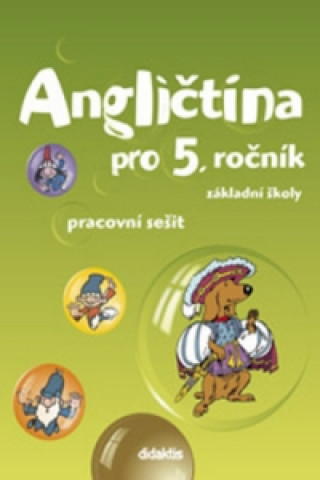 Angličtina pro 5. ročník základní školy Pracovní sešit