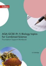 AQA GCSE 9-1 Biology for Combined Science Foundation Support Workbook