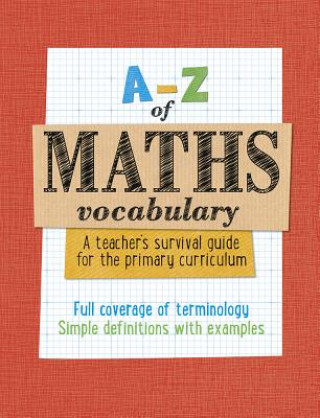 -Z of Maths Vocabulary: A teacher's survival guide for the primary curriculum