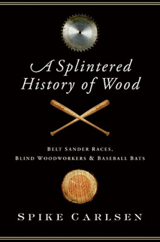 Splintered History of Wood