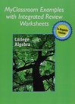 MyClassroom Examples with Integrated Review Worksheets for College Algebra with Integrated Review