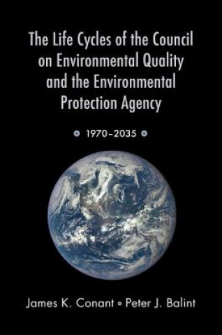 Life Cycles of the Council on Environmental Quality and the Environmental Protection Agency