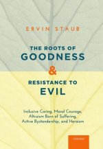 Roots of Goodness and Resistance to Evil