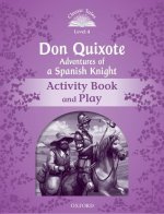 Classic Tales Second Edition: Level 4: Don Quixote: Adventures of a Spanish Knight Activity Book and Play