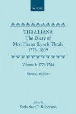 Thraliana: The Diary of Mrs. Hester Lynch Thrale (Later Mrs. Piozzi) 1776-1809, Vol. 1: 1776-1784