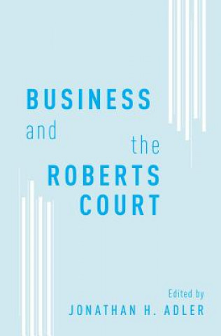 Business and the Roberts Court