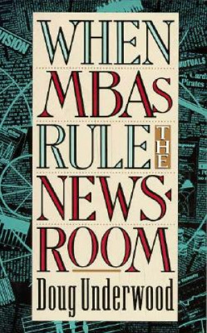 When MBAs Rule the Newsroom