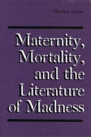 Maternity, Mortality, and the Literature of Madness