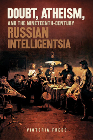 Doubt, Atheism, and the Nineteenth-Century Russian Intelligentsia