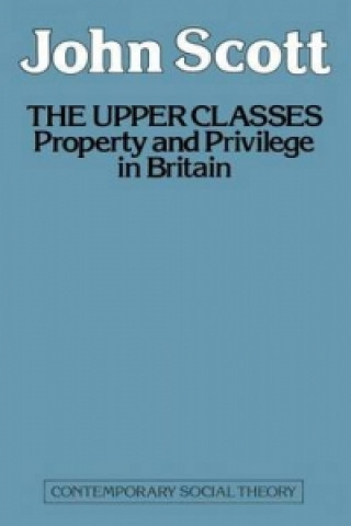 The Upper Classes : Property and privilege in Britain