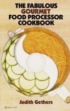 Fabulous Gourmet Food Processor Cookbook