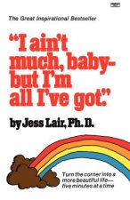 I Ain't Much, Baby--But I'm All I've Got