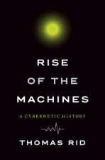 Rise of the Machines - A Cybernetic History