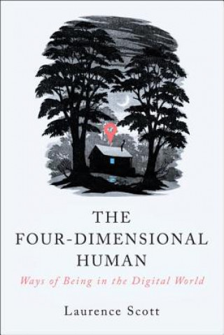 Four-Dimensional Human - Ways of Being in the Digital World