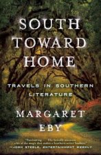 South Toward Home - Travels in Southern Literature