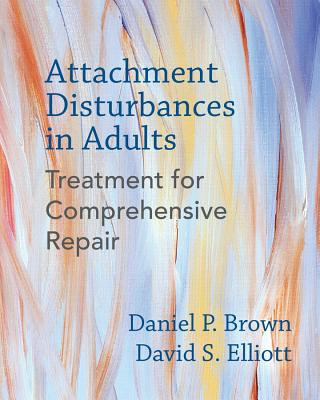 Attachment Disturbances in Adults (Daniel P. Brown,David S. Elliott)(Kemény kötésű)