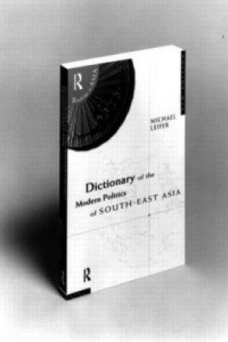 Dictionary of the Modern Politics of South-East Asia