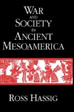 War and Society in Ancient Mesoamerica