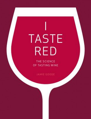 I Taste Red - The Science of Tasting Wine