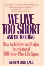 We Live Too Short and Die Too Long