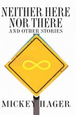 Neither Here Nor There And Other Short Stories