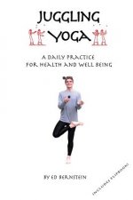 Juggling Yoga - A Daily Practice for Health and Well Being