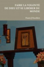 Faire La Volonte De Dieu Et Se Liberer Du Monde