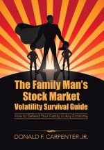 Family Man's Stock Market Volatility Survival Guide