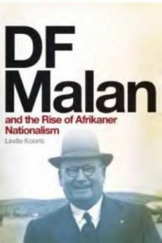 DF Malan and the rise of Afrikaner nationalism