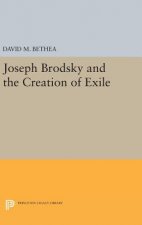 Joseph Brodsky and the Creation of Exile