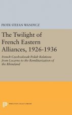Twilight of French Eastern Alliances, 1926-1936