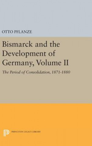 Bismarck and the Development of Germany, Volume II