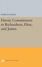 Heroic Commitment in Richardson, Eliot, and James